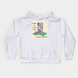 Look at every exit as an entrance Kids Hoodie